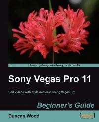 Sony Vegas Pro 11 Beginner's Guide