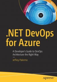 .NET DevOps for Azure. A Developer's Guide to DevOps Architecture the Right Way