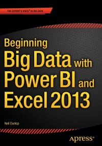 Beginning Big Data with Power BI and Excel 2013. Big Data Processing and Analysis Using PowerBI in Excel 2013