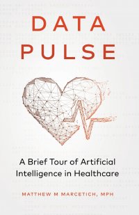 Data Pulse. A Brief Tour of Artificial Intelligence in Healthcare