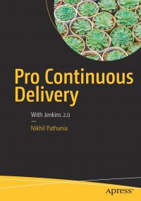 Pro Continuous Delivery. With Jenkins 2.0