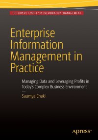 Enterprise Information Management in Practice. Managing Data and Leveraging Profits in Today's Complex Business Environment