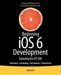 Beginning iOS 6 Development. Exploring the iOS SDK