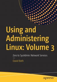 Using and Administering Linux. Volume 3 : Zero to SysAdmin: Network Services