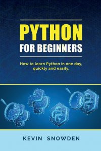 PYTHON FOR BEGINNERS. How to Learn Python in One Day, Quickly and Easily