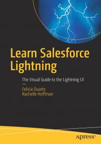 Learn Salesforce Lightning. The Visual Guide to the Lightning UI