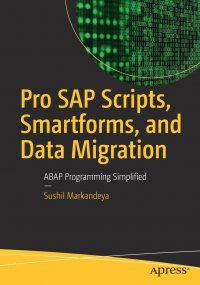 Pro SAP Scripts, Smartforms, and Data Migration. ABAP Programming Simplified