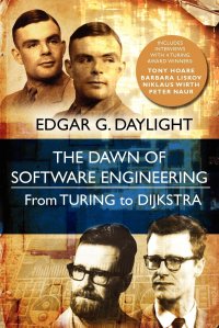 The Dawn of Software Engineering. From Turing to Dijkstra