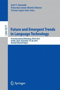 Future and Emergent Trends in Language Technology. First International Workshop, FETLT 2015, Seville, Spain, November 19-20, 2015, Revised Selected Papers