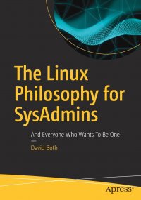 The Linux Philosophy for SysAdmins. And Everyone Who Wants To Be One