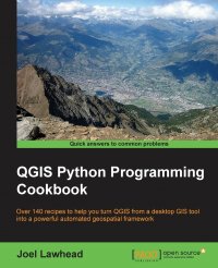 QGIS Python Programming Cookbook. Over 140 recipes to help you turn QGIS from a desktop GIS tool into a powerful automated geospatial framework