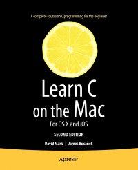 Learn C on the Mac. For OS X and iOS