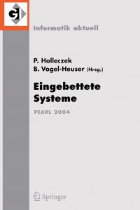 Eingebettete Systeme. Fachtagung der GI-Fachgruppe REAL-TIME, Echtzeitsysteme und PEARL, Boppard, 25./26. November 2004