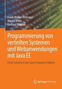 Programmierung von verteilten Systemen und Webanwendungen mit Java EE. Erste Schritte in der Java Enterprise Edition