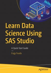 Learn Data Science Using SAS Studio. A Quick-Start Guide