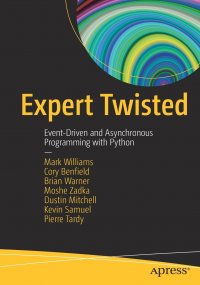 Expert Twisted. Event-Driven and Asynchronous Programming with Python