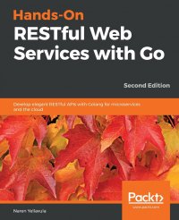 Hands-On RESTful Web Services with Go, Second Edition