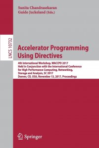 Accelerator Programming Using Directives. 4th International Workshop, WACCPD 2017, Held in Conjunction with the International Conference for High Performance Computing, Networking, Storage an