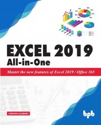 Excel 2019 All-in-One. Master the new features of Excel 2019 / Office 365