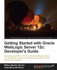 Getting Started with Oracle Weblogic Server 12c. Developer's Guide