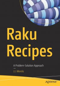 Raku Recipes. A Problem-Solution Approach