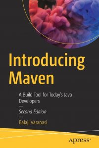 Introducing Maven. A Build Tool for Today's Java Developers