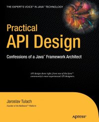 Practical API Design. Confessions of a Java Framework Architect