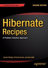 Hibernate Recipes. A Problem-Solution Approach