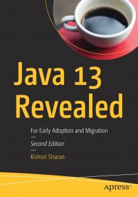 Java 13 Revealed. For Early Adoption and Migration