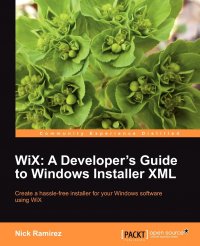 Wix. A Developer's Guide to Windows Installer XML