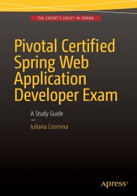 Pivotal Certified Spring Web Application Developer Exam. A Study Guide