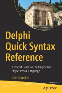 Delphi Quick Syntax Reference. A Pocket Guide to the Delphi and Object Pascal Language