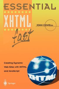 Essential XHTML fast. Creating Dynamic Web Sites with XHTML and JavaScript