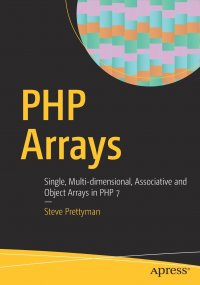 PHP Arrays. Single, Multi-dimensional, Associative and Object Arrays in PHP 7