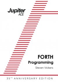 The Jupiter ACE Manual - 35th Anniversary Edition. Forth Programming