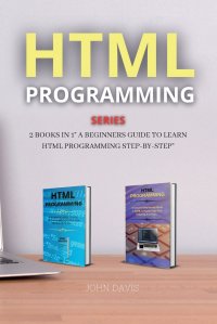 HTML PROGRAMMING SERIES. 2 BOOKS IN 1