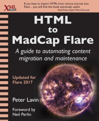 HTML to MadCap Flare. A guide to automating content migration and maintenance