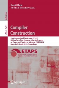 Compiler Construction. 22nd International Conference, CC 2013, Held as Part of the European Joint Conferences on Theory and Practice of Software, ETAPS 2013, Rome, Italy, March 16-24, 2013, P