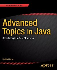 Advanced Topics in Java. Core Concepts in Data Structures