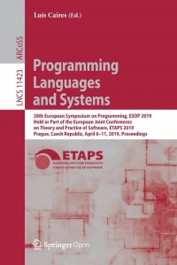 Programming Languages and Systems. 28th European Symposium on Programming, ESOP 2019, Held as Part of the European Joint Conferences on Theory and Practice of Software, ETAPS 2019, Prague, Cz