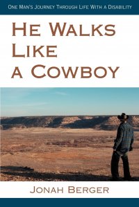 He Walks Like a Cowboy. One Man's Journey Through Life with a Disability