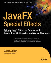 JavaFX Special Effects. Taking Java RIA to the Extreme with Animation, Multimedia, a ND Game Elements