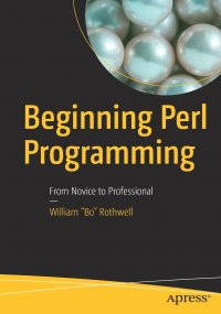 Beginning Perl Programming. From Novice to Professional