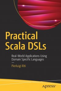 Practical Scala DSLs. Real-World Applications Using Domain Specific Languages