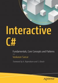 Interactive C#. Fundamentals, Core Concepts and Patterns