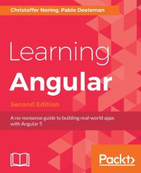 Learning Angular - Second Edition. A no-nonsense guide to building real-world apps with Angular 5