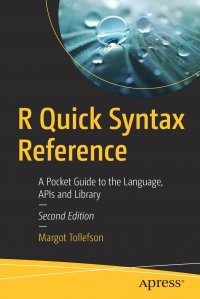 R Quick Syntax Reference. A Pocket Guide to the Language, APIs and Library