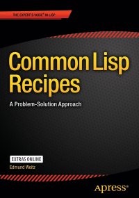 Common Lisp Recipes. A Problem-Solution Approach