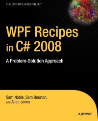 WPF Recipes in C# 2008. A Problem-Solution Approach