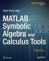 MATLAB Symbolic Algebra and Calculus Tools